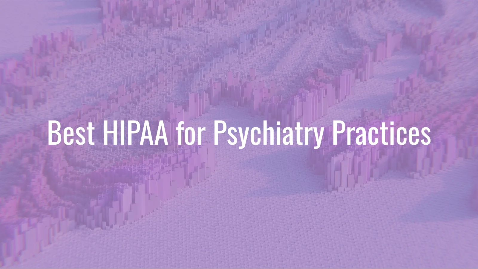 Best HIPAA Compliance Software for Psychiatry Practices (2026)