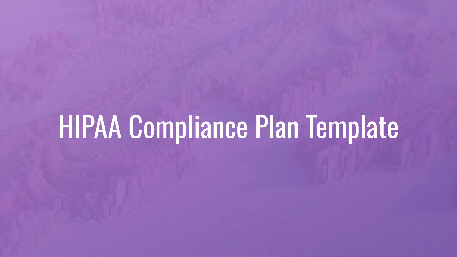 HIPAA Compliance Plan Template (2026): The 7-Element Format