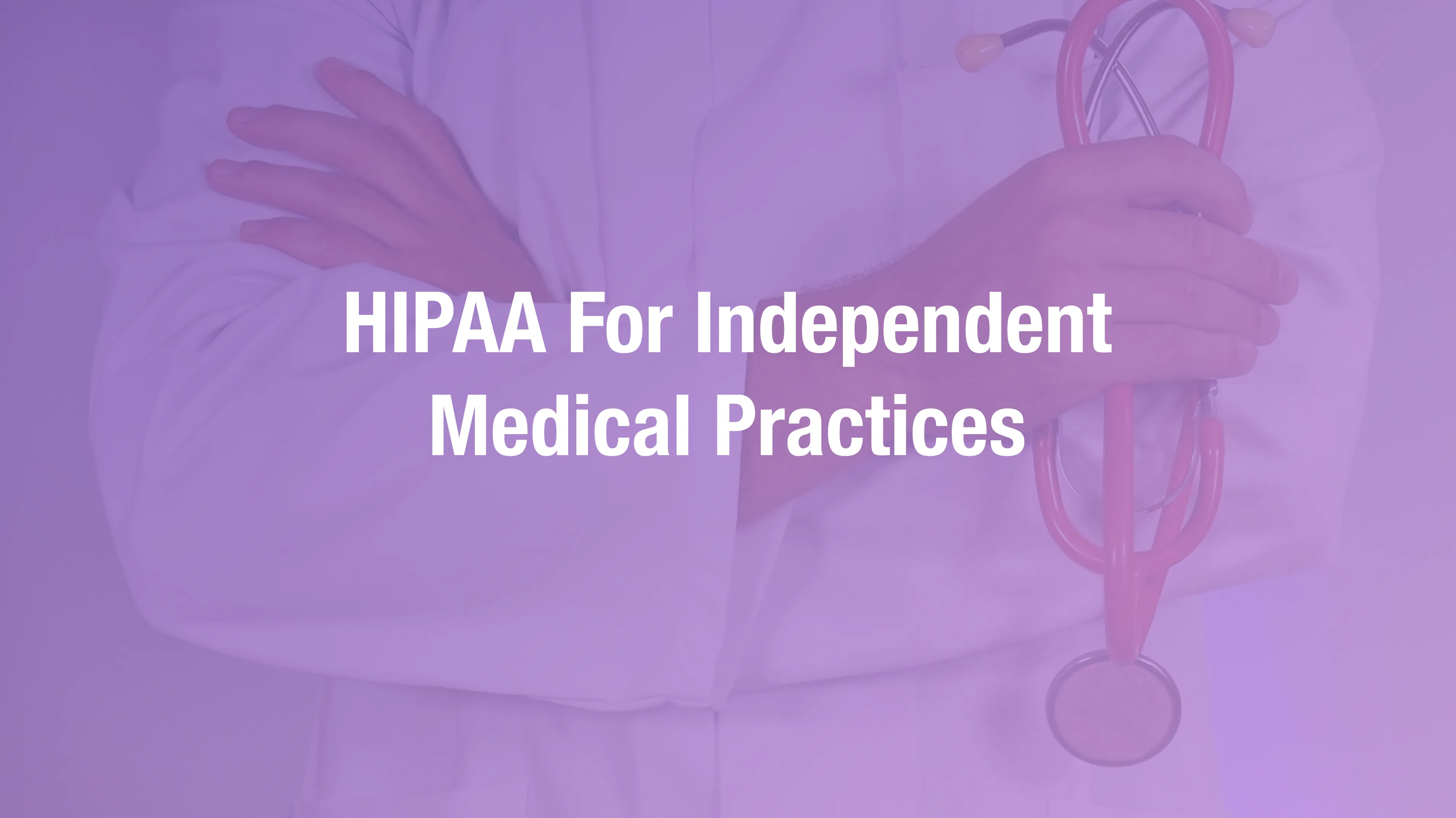 HIPAA compliance overview for independent medical practices covering EHR security and audit controls