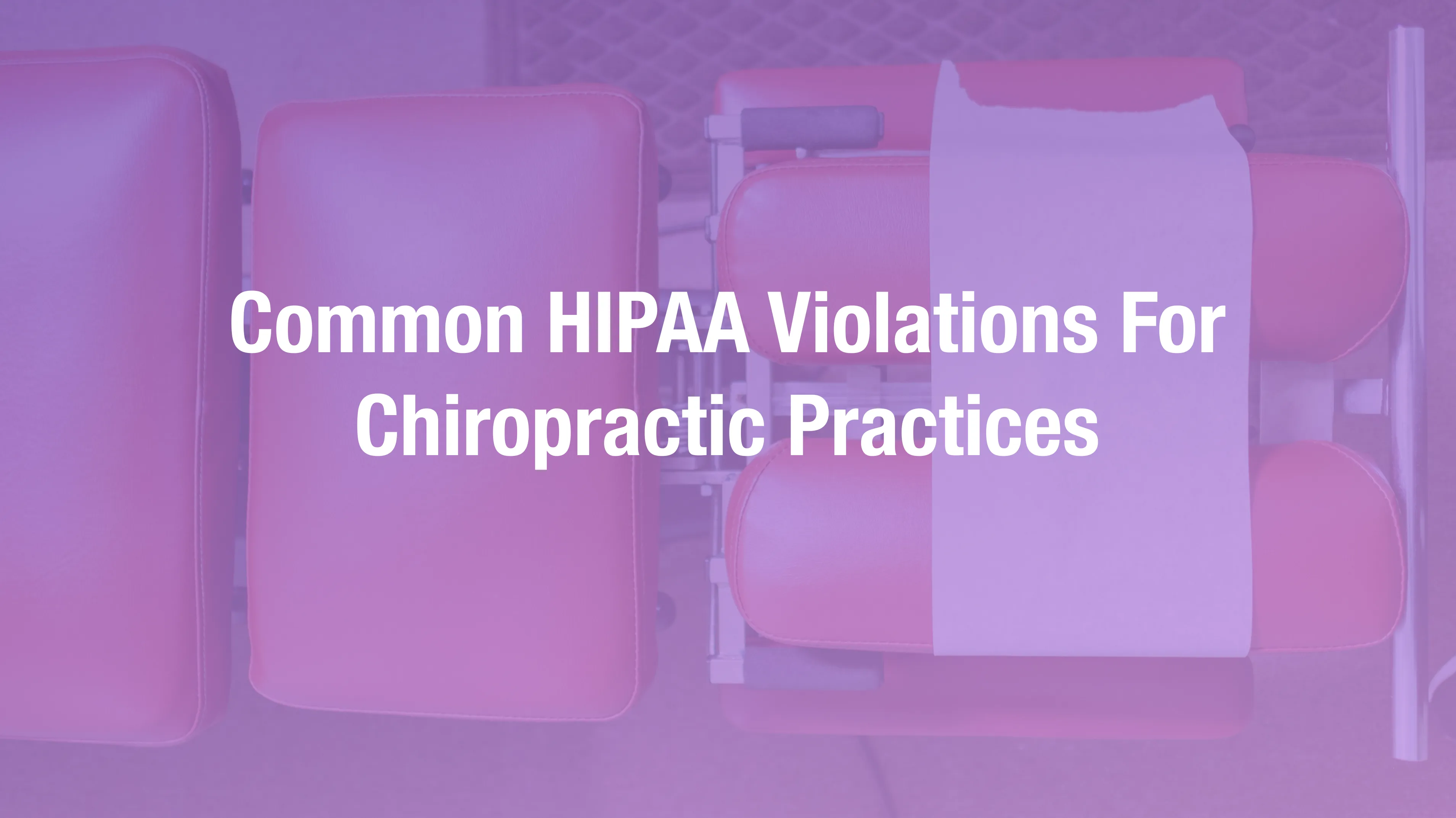 List of most common HIPAA violations in chiropractic practices with OCR enforcement data